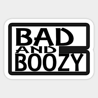 Bad And Boozy T-shirt Sticker